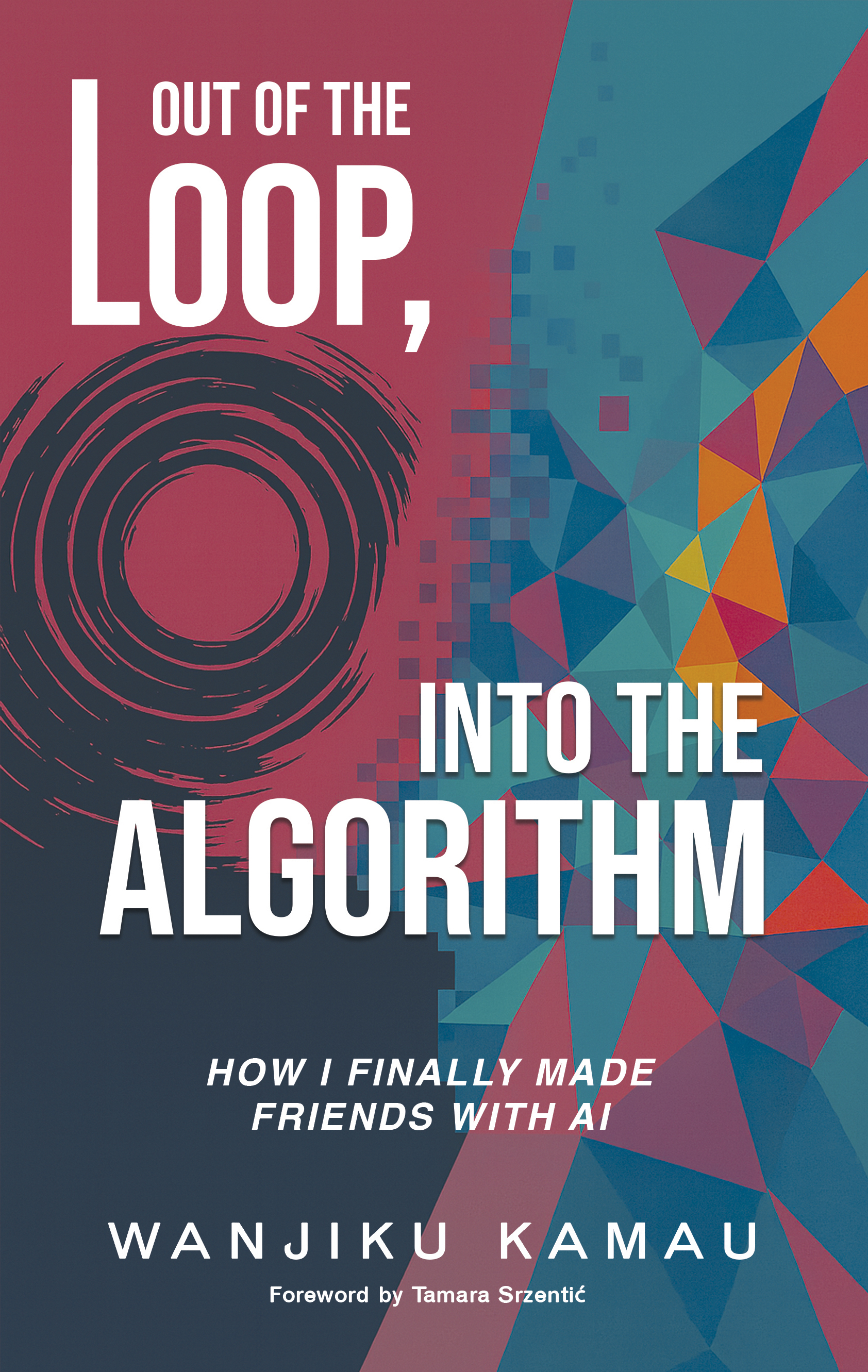 Out of the Loop, Into the Algorithm book cover by Wanjiku Kamau